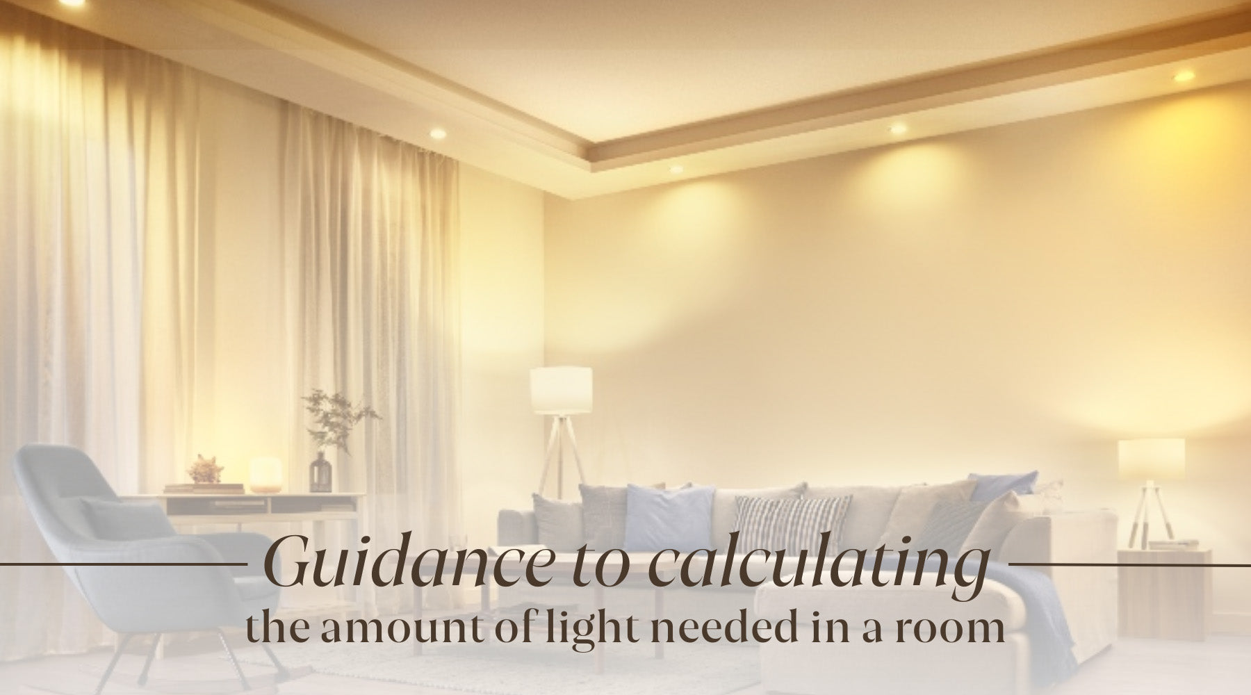 A Guide to Calculating the Amount of Light Needed in a Room