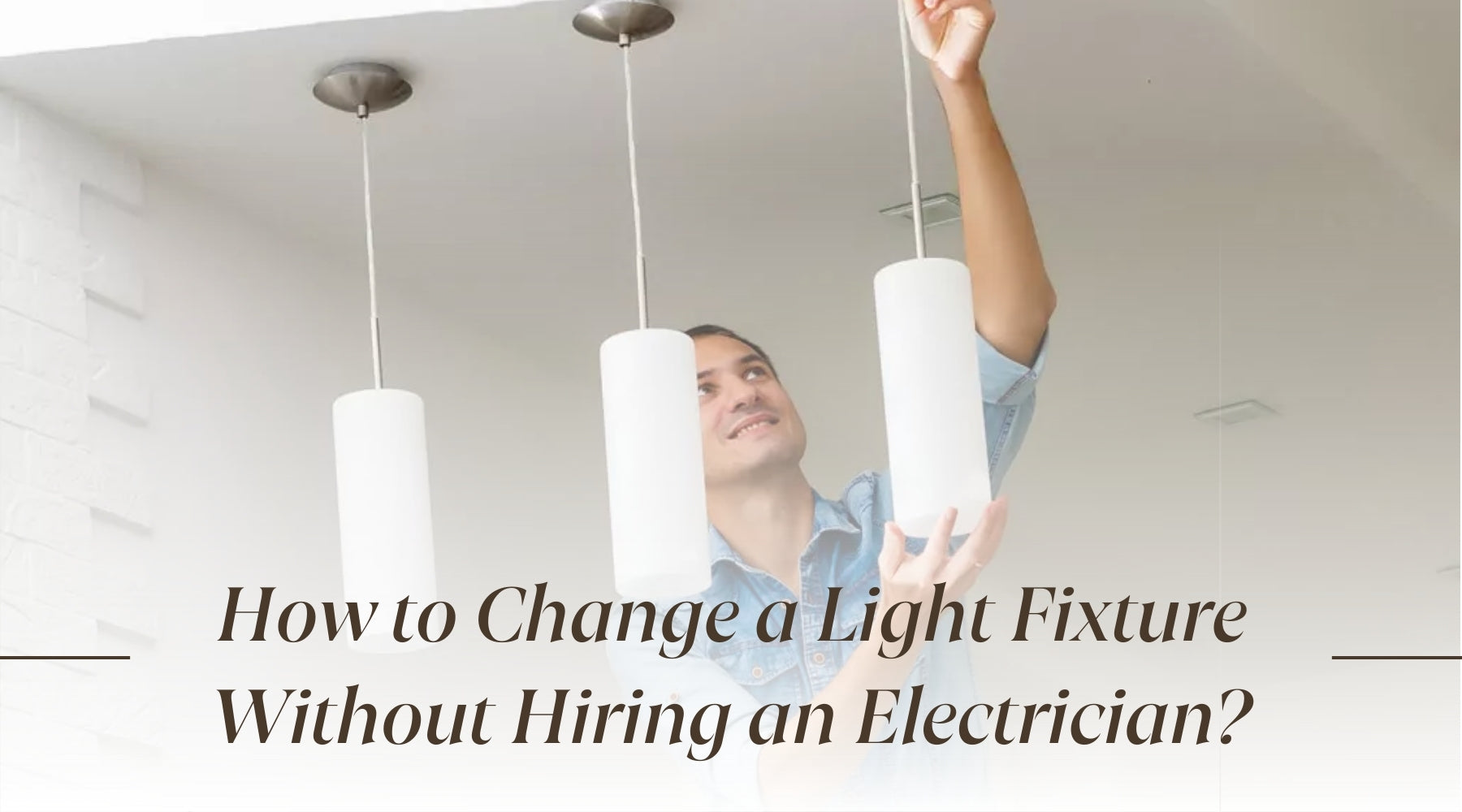 how to change a light fixture without hiring an electrician