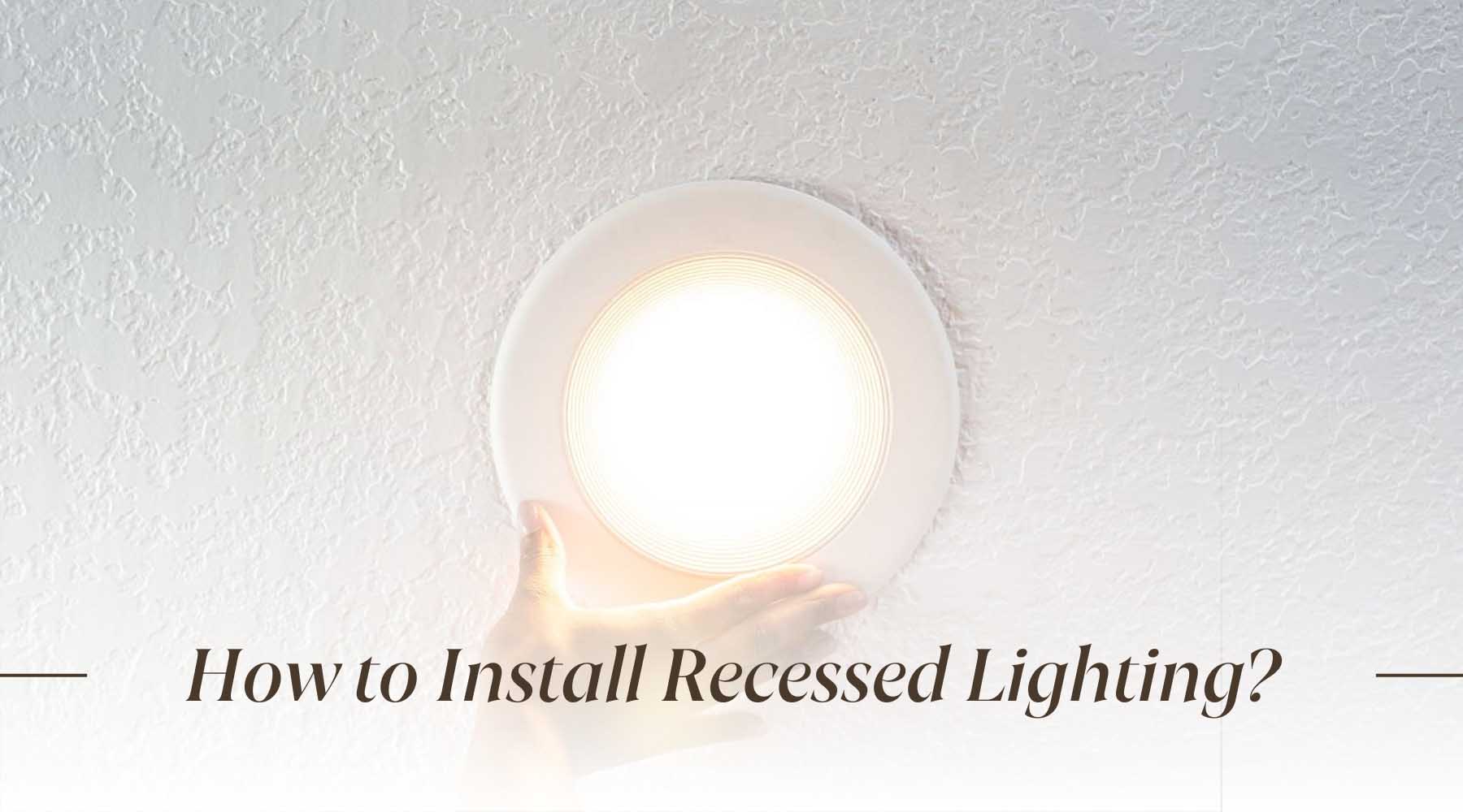 how to install recessed lighting