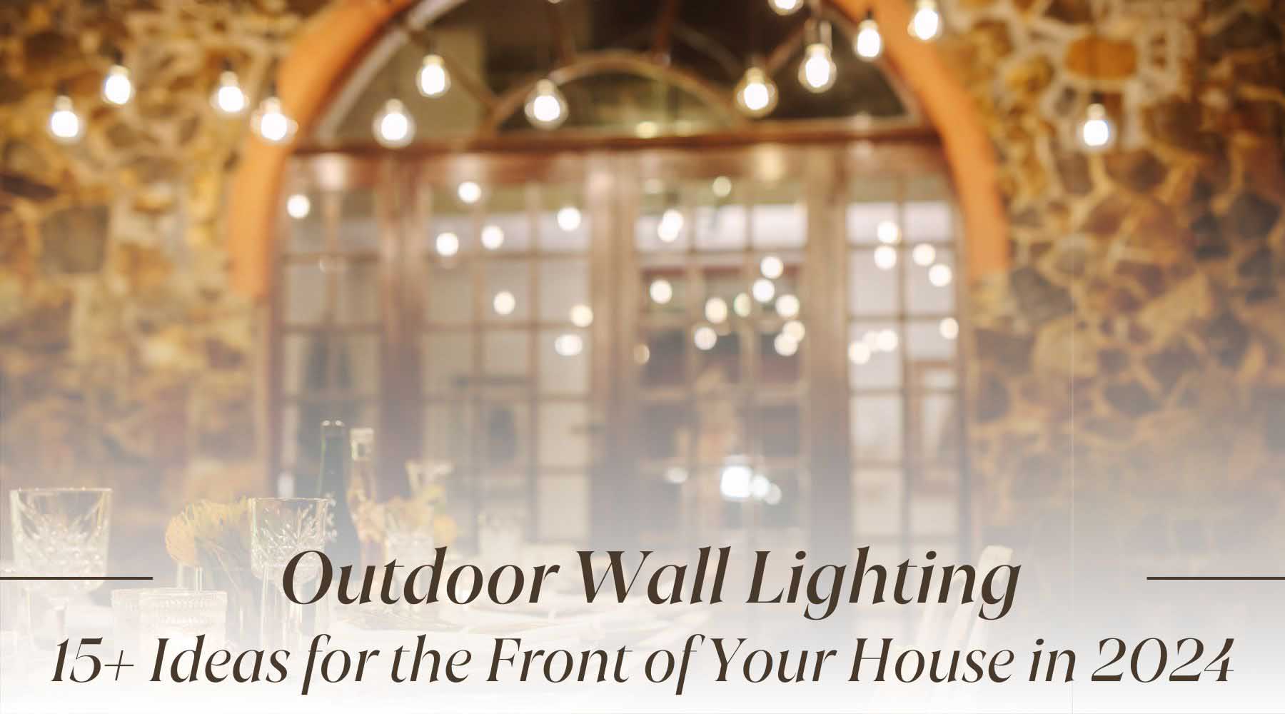 15+ Outdoor Wall Lighting Ideas for the Front of Your House in 2024