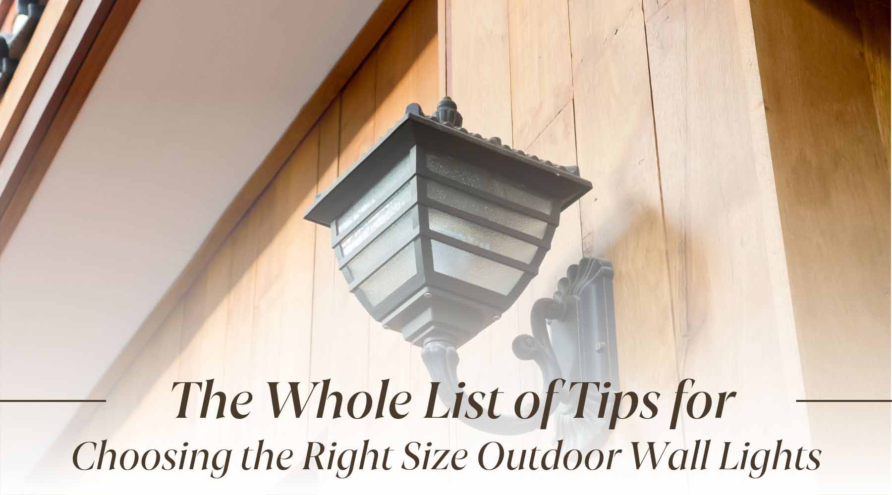 tips for choosing the right size outdoor wall lights