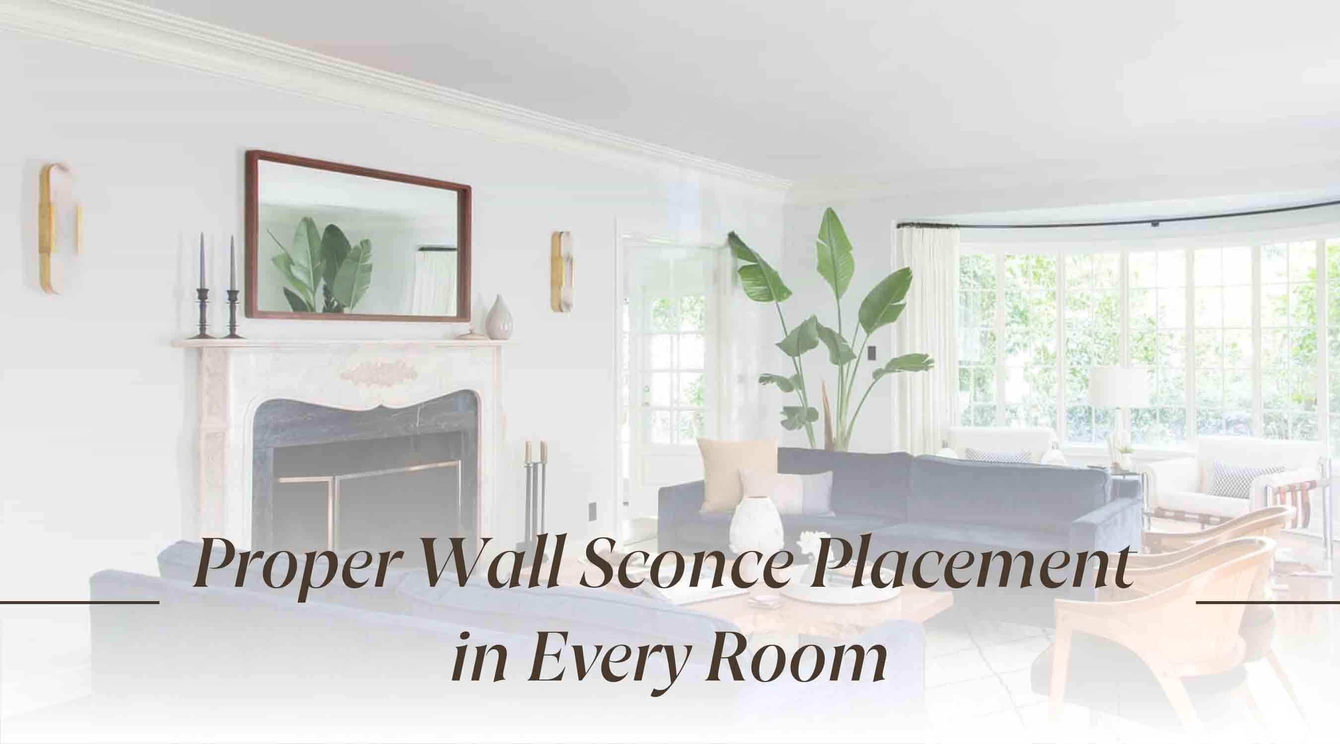 proper wall sconce placement in every room